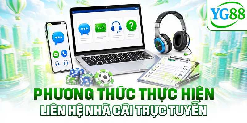 Phương thức thực hiện liên hệ nhà cái trực tuyến
