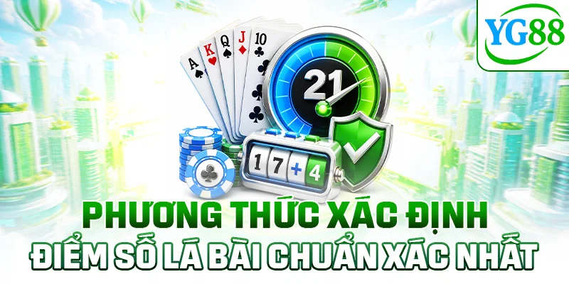 Phương thức xác định điểm số lá bài chuẩn xác nhất