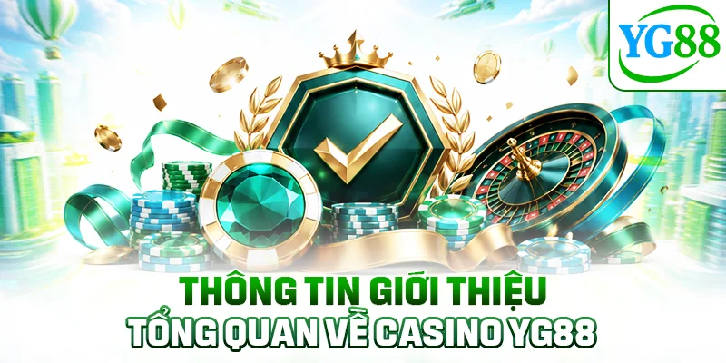 Thông tin giới thiệu tổng quan về casino YG88