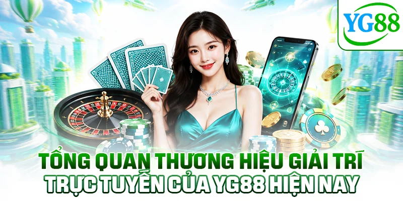 Tổng quan thương hiệu giải trí trực tuyến của YG88 hiện nay